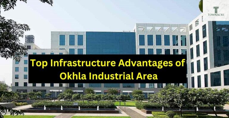 Top Infrastructure Advantages of Okhla Industrial Area