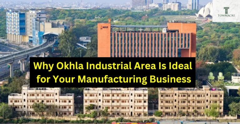 Why Okhla Industrial Area Is Ideal for Your Manufacturing Business